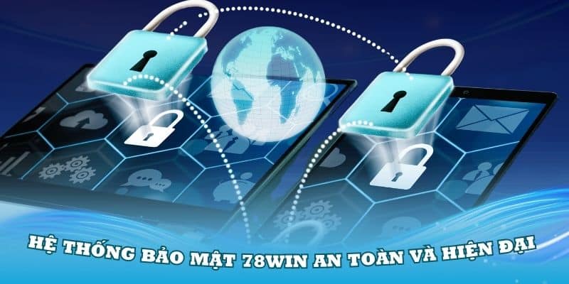 Hệ thống bảo mật 78win an toàn và hiện đại