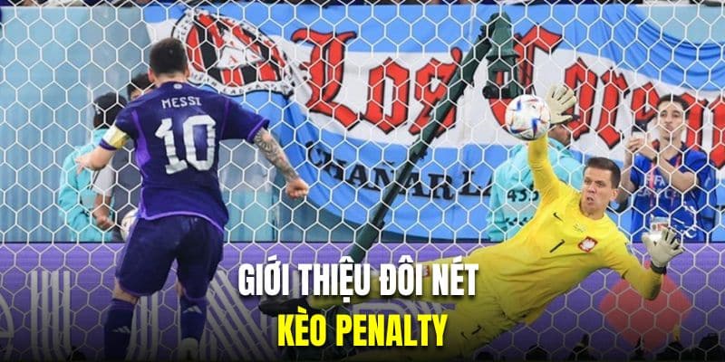 Giới thiệu đôi nét về cược Penalty