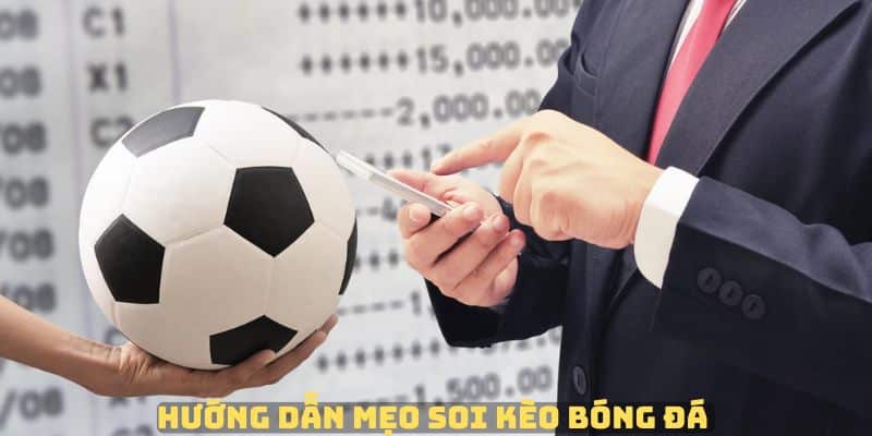 Mẹo soi kèo mang đến hiệu quả cao